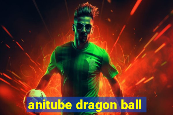 anitube dragon ball